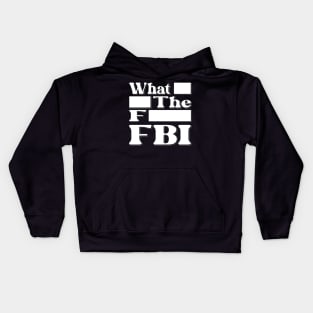 What Redacted The Redacted F Redacted FBI Shirt Kids Hoodie